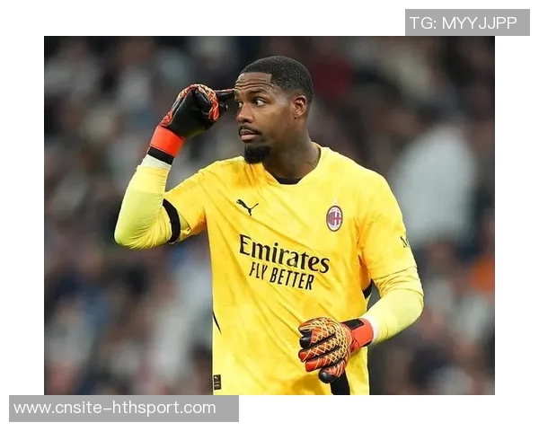 米兰优先续约迈尼昂球员年薪目标达800万欧元